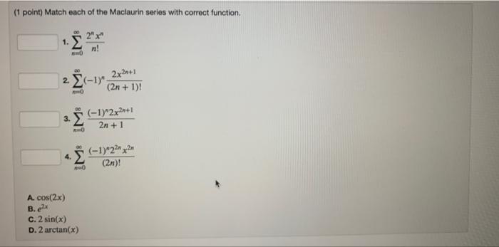 Solved (1 Point) Match Each Of The Maclaurin Series With | Chegg.com