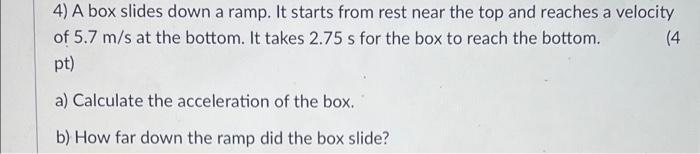 Solved 4) A box slides down a ramp. It starts from rest near | Chegg.com