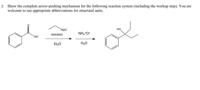 Solved 2. Show The Complete Arrow-pushing Mechanism For The 