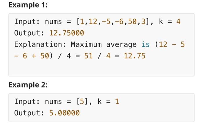 Solved Example 1: Input: nums =[1,12,−5,−6,50,3],k=4 Output: | Chegg.com