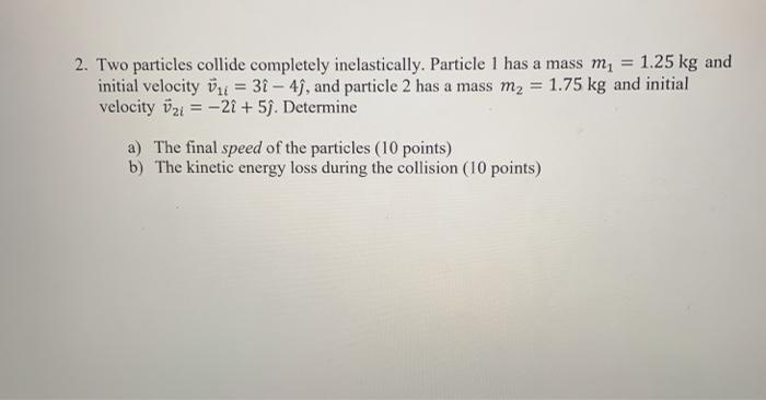 Solved וון 2. Two particles collide completely | Chegg.com