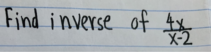 Solved Find inverse of 4 | Chegg.com