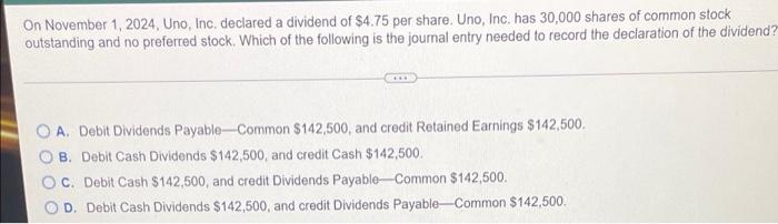 solved-on-november-1-2024-uno-inc-declared-a-dividend-of-chegg