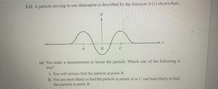 Solved 3.11 A particle moving in one dimension is described | Chegg.com