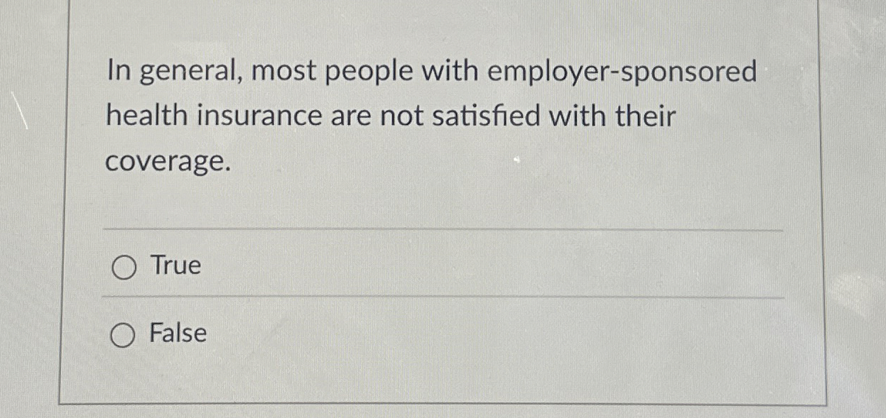 Solved In general, most people with employersponsored