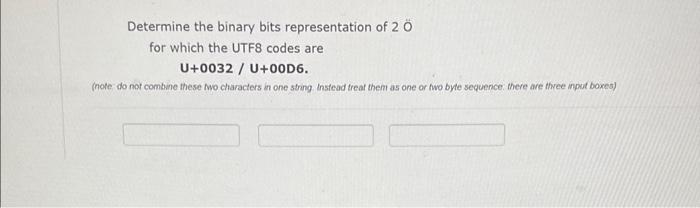 Determine the binary bits representation of 20 for which the UTF8 codes are
\[
\mathrm{U}+0032 / \mathrm{U}+00 \mathrm{D} 6 \