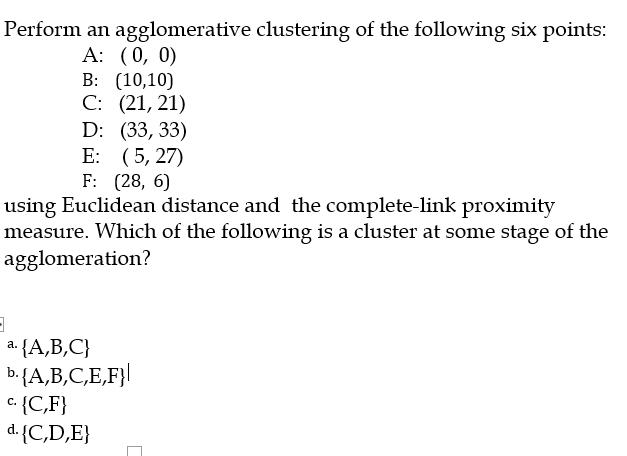 Solved Perform an agglomerative clustering of the following | Chegg.com