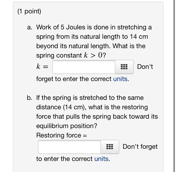 Solved (1 point) a. Work of 5 Joules is done in stretching a | Chegg.com