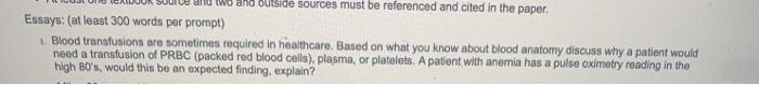 two and outside sources must be referenced and cited in the paper Essays: (at least 300 words per prompt) Blood transfusions