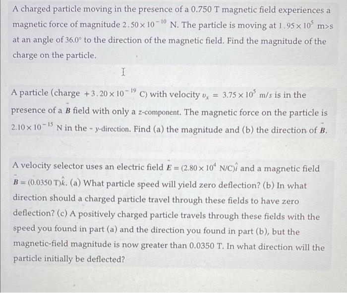 Solved A charged particle moving in the presence of a 0.750 | Chegg.com