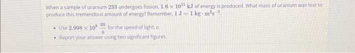 Solved When a sample of uranium 233 undergoes fission, | Chegg.com