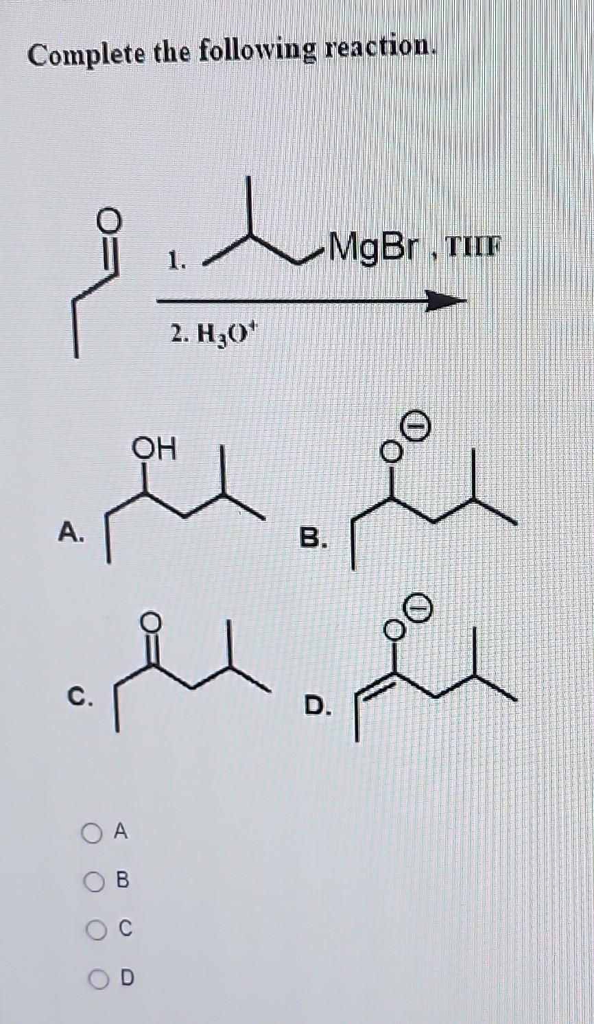 Complete The Following Reaction. A. B. C. D. | Chegg.com