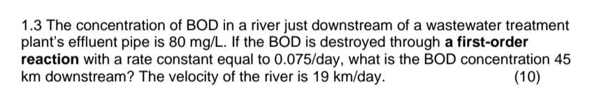 Solved 1.3 The concentration of BOD in a river just | Chegg.com