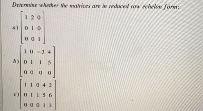 Solved Determine whether the matrices are in reduced row | Chegg.com