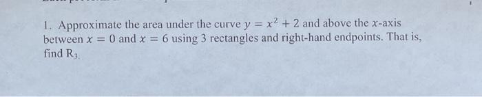 Solved 1. Approximate the area under the curve y = x2 + 2 | Chegg.com
