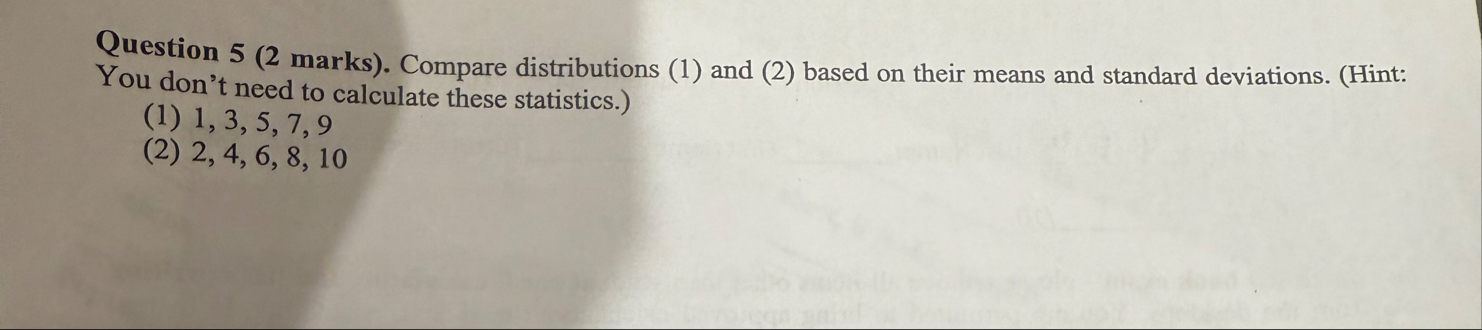 Solved Question 5 ( 2 ﻿marks). ﻿Compare distributions (1) | Chegg.com