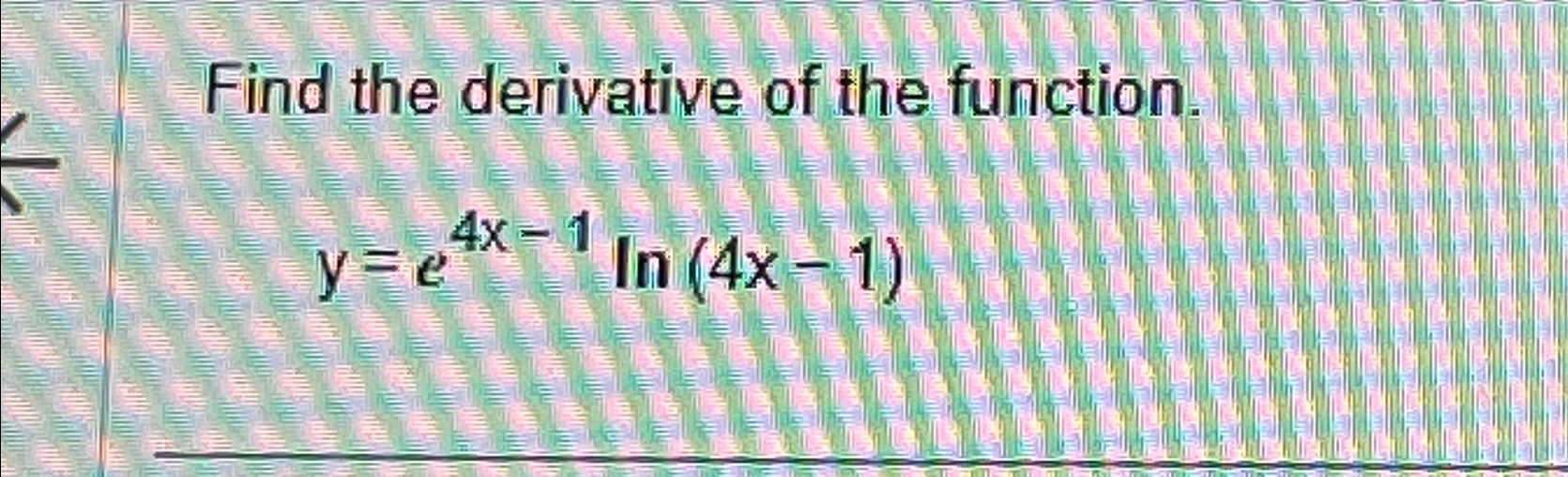 Solved Find The Derivative Of The Function Y E4x 1ln 4x 1