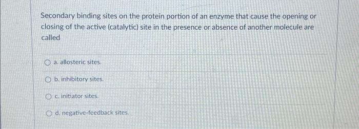 Solved Secondary binding sites on the protein portion of an | Chegg.com