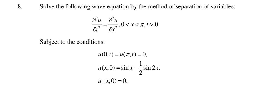 Solved 8. Solve the following wave equation by the method of | Chegg.com
