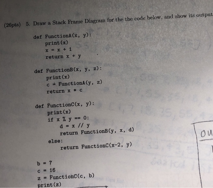 Solved (26pts) 5. Draw a Stack Frame Diagram for the the | Chegg.com