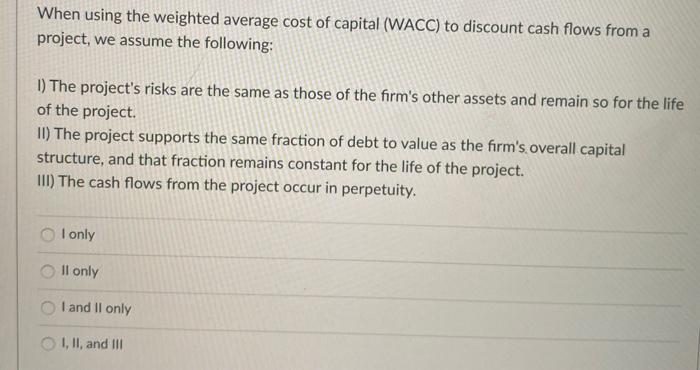 Solved When using the weighted average cost of capital | Chegg.com