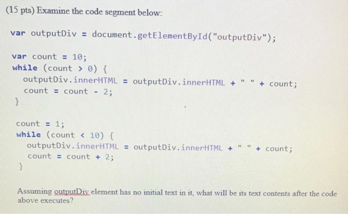 Solved (15 pts) Examine the code segment below: var | Chegg.com