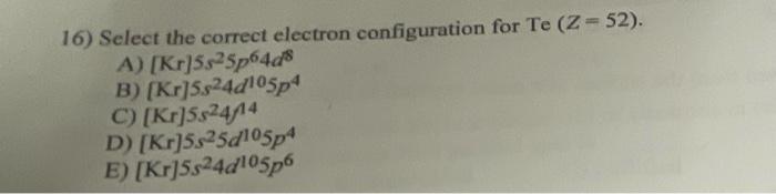 Solved 16 Select The Correct Electron Configuration For