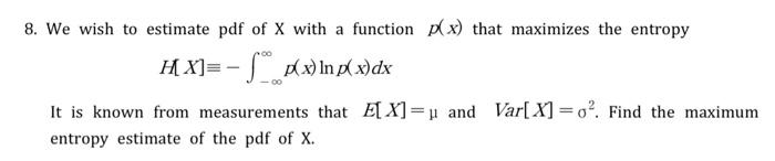 Solved 8. We wish to estimate pdf of X with a function p(x) | Chegg.com