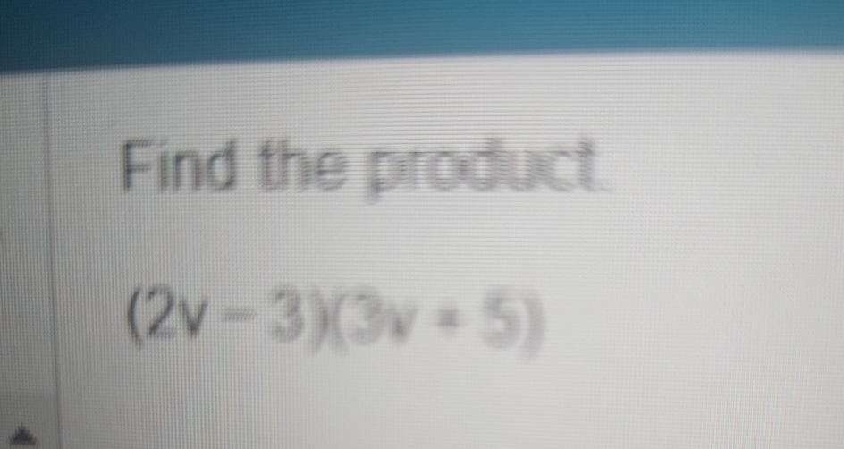 Solved Find The Product 2v 3 3v 5 Chegg Solved Find The Product 2v 3 3v 5 Chegg