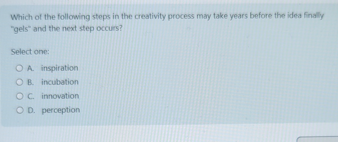 Solved Which of the following steps in the creativity | Chegg.com
