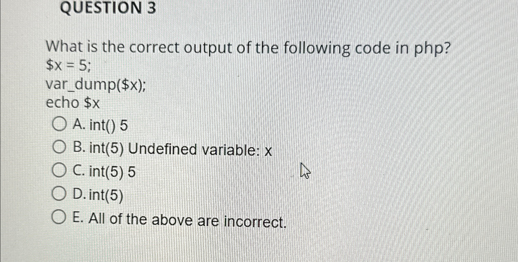 Solved QUESTION 3What is the correct output of the following | Chegg.com