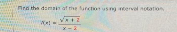 Solved Find the domain of the function using interval | Chegg.com