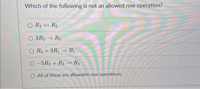 Solved Which of the following is not an allowed row Chegg