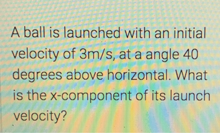 Solved A ball is launched with an initial velocity of 3m/s, | Chegg.com