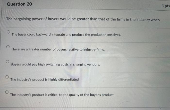 Solved The Bargaining Power Of Buyers Would Be Greater Than | Chegg.com