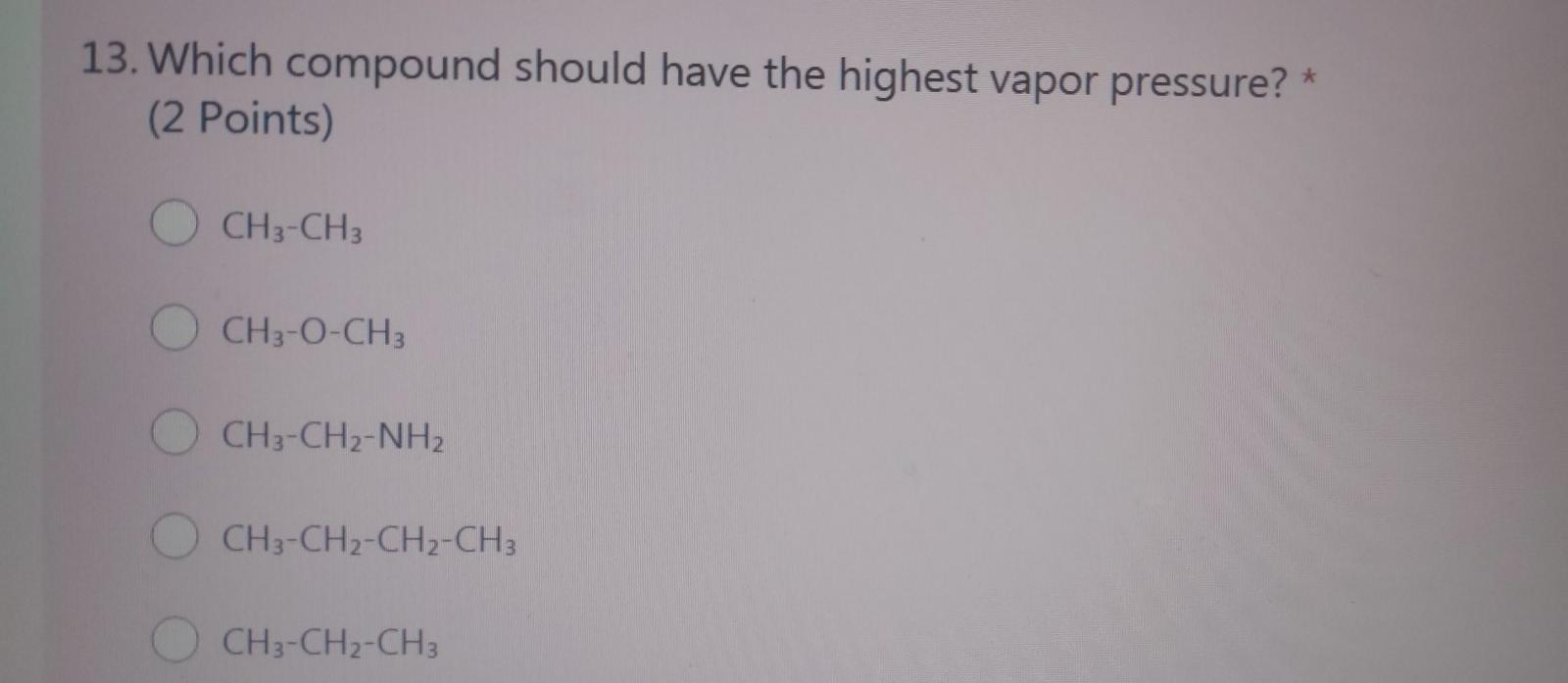 Solved 13. Which compound should have the highest vapor