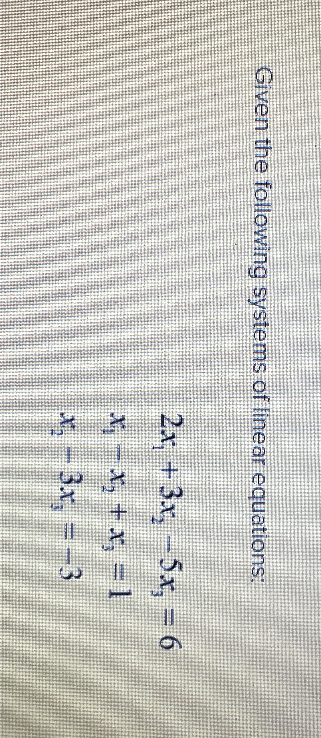 Solved Given the following systems of linear | Chegg.com