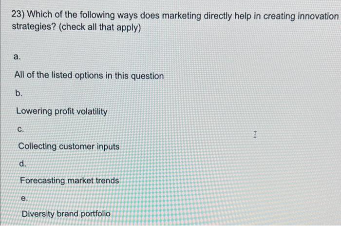Solved 23) Which of the following ways does marketing | Chegg.com
