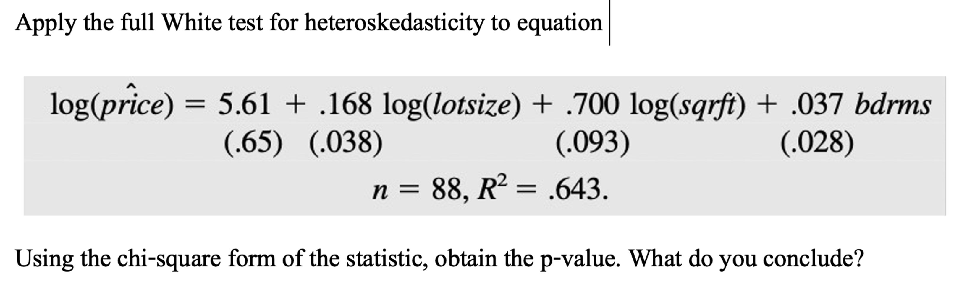 Solved Apply the full White test for heteroskedasticity to | Chegg.com