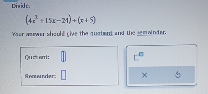 Solved Divide 4x2 15x 24 X 5 Your Answer Should Give The Chegg Solved Divide 4x2 15x 24 X 5 Your Answer Should Give The Chegg