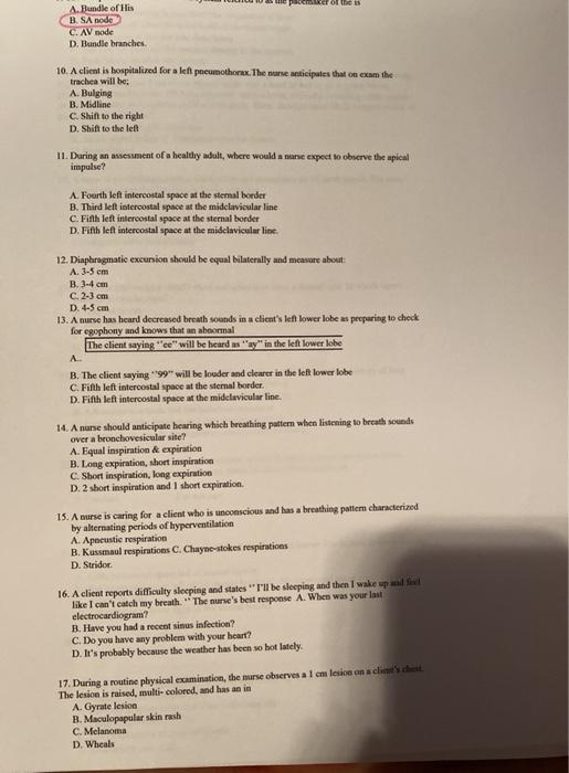 os A Bundle of His B. SA node C. AV mode D. Bundle branches. 10. A client is hospitalized for a left pneumothorax. The nurse