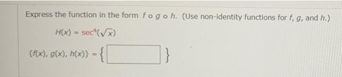 Solved Express the function in the form fogoh. (Use | Chegg.com