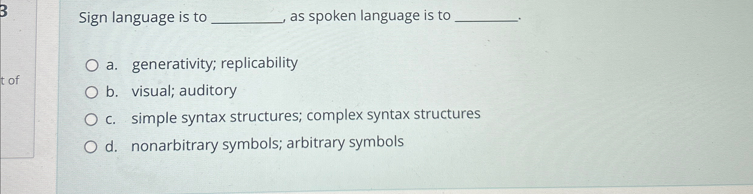 Solved Sign language is to ﻿as spoken language is to q,a.