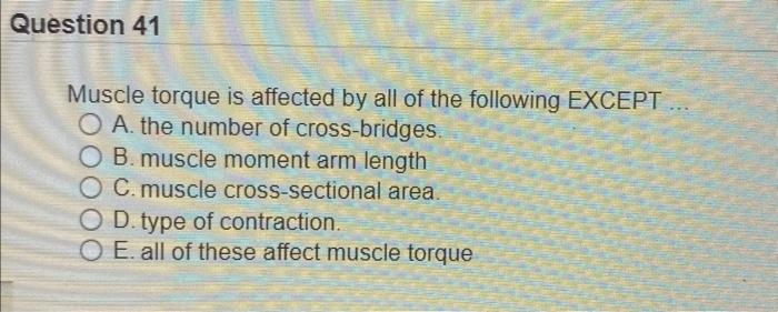 Solved Muscle torque is affected by all of the following | Chegg.com