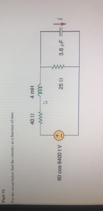 Solved Part #1 For the circuit below find the current i as a | Chegg.com