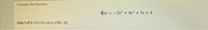 Solved Consider the function: (x) = - 2x + 4x2 + 3x + 4 Step | Chegg.com