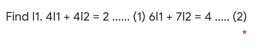 Solved Find 11. 411 + 412 = 2 ...... (1) 611 + 712 = 4 ..... | Chegg.com