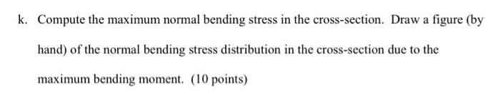 Solved k. Compute the maximum normal bending stress in the | Chegg.com