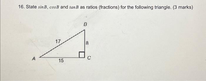 Solved 16. State sinB, cosB and tanB as ratios (fractions) | Chegg.com