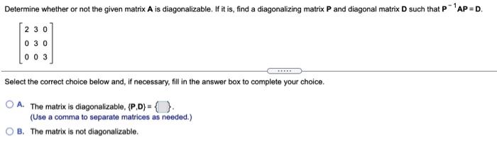 Solved Determine whether or not the given matrix A is | Chegg.com